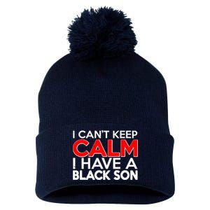 I Can't Keep Calm I Have A Black Son Pom Pom 12in Knit Beanie