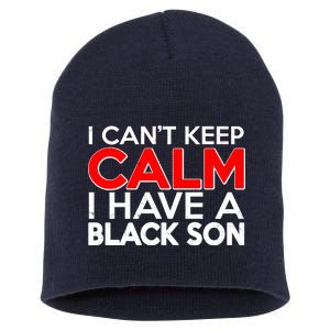 I Can't Keep Calm I Have A Black Son Short Acrylic Beanie