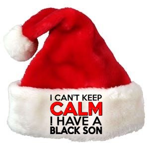 I Can't Keep Calm I Have A Black Son Premium Christmas Santa Hat