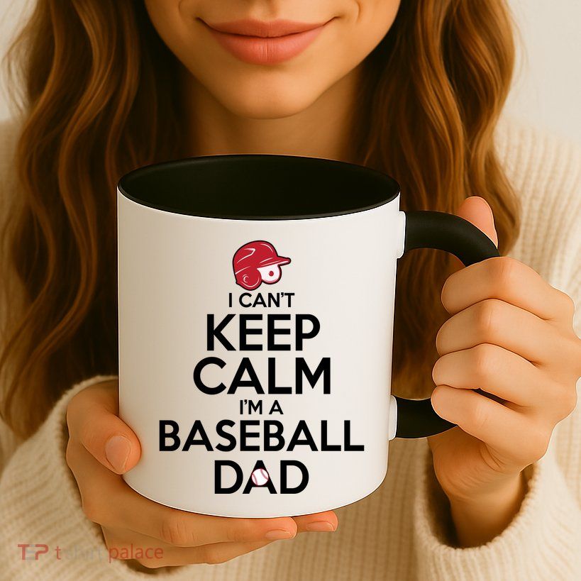 I Can't Keep Calm I'm A Baseball Dad Mug