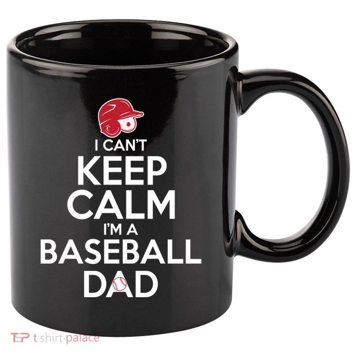 I Can't Keep Calm I'm A Baseball Dad 11oz C Handle Ceramic Mug