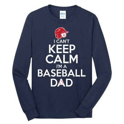 I Can't Keep Calm I'm A Baseball Dad Tall Long Sleeve T-Shirt