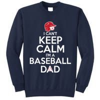 I Can't Keep Calm I'm A Baseball Dad Tall Sweatshirt