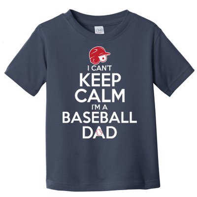 I Can't Keep Calm I'm A Baseball Dad Toddler T-Shirt