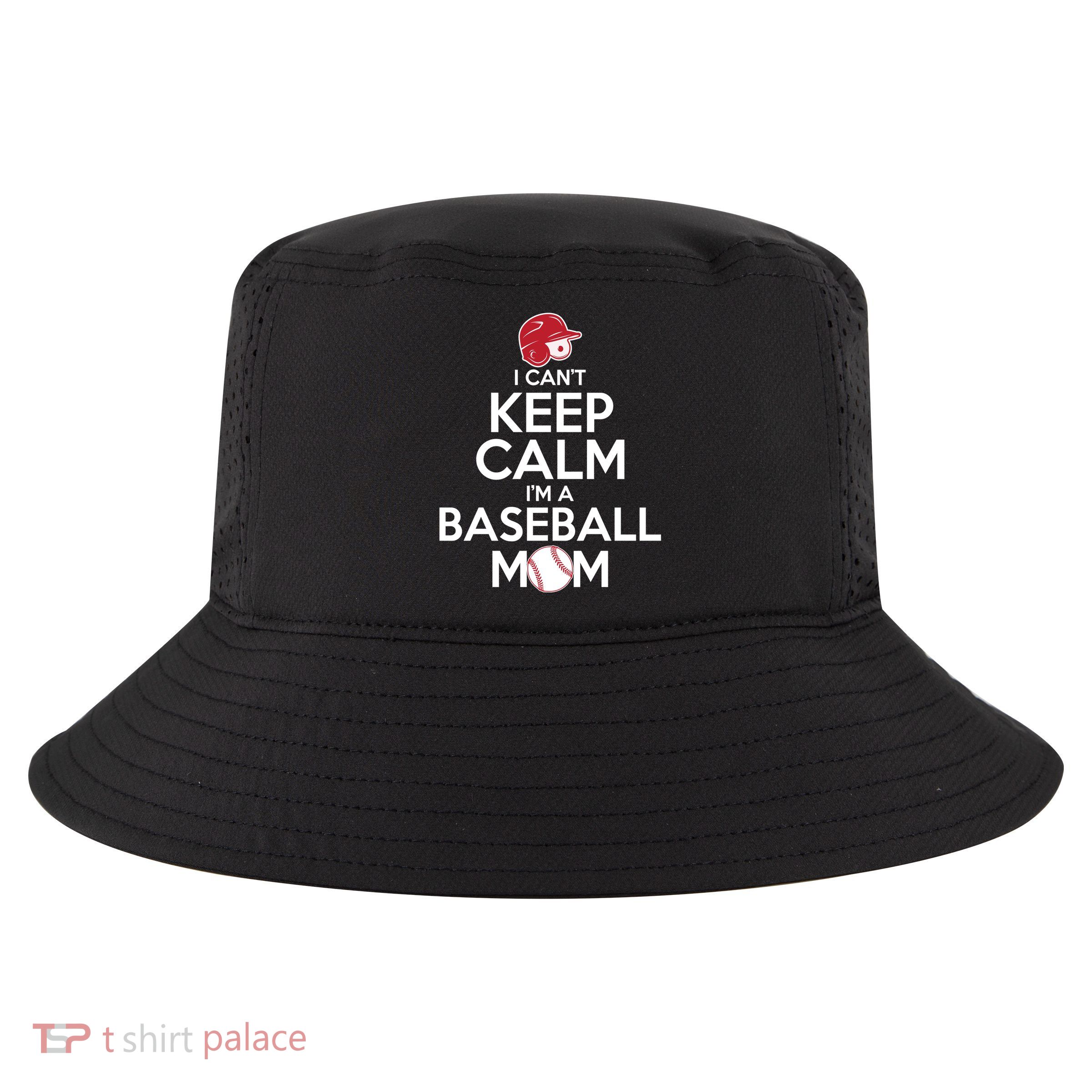 I Can't Keep Calm I'm A Baseball Mom Cool Comfort Performance Bucket Hat