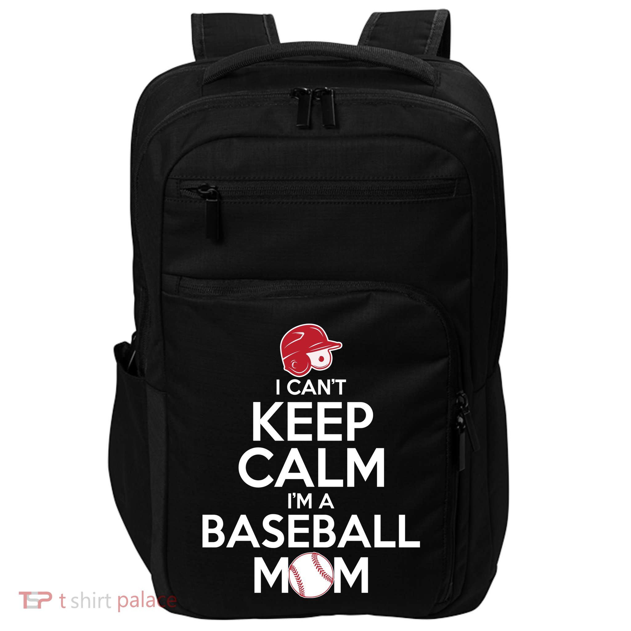 I Can't Keep Calm I'm A Baseball Mom Impact Tech Backpack