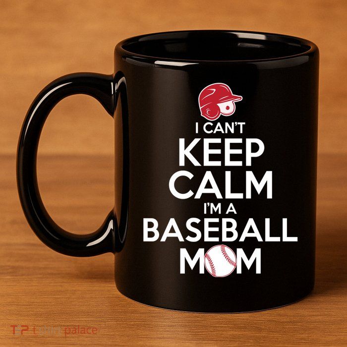 I Can't Keep Calm I'm A Baseball Mom 11oz C Handle Ceramic Mug