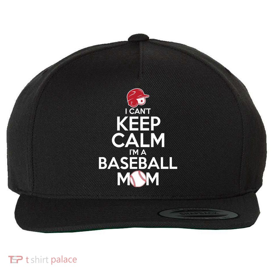 I Can't Keep Calm I'm A Baseball Mom Wool Snapback Cap