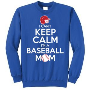 I Can't Keep Calm I'm A Baseball Mom Sweatshirt