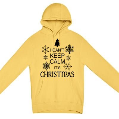 I Can't Keep Calm It's Christmas Premium Pullover Hoodie