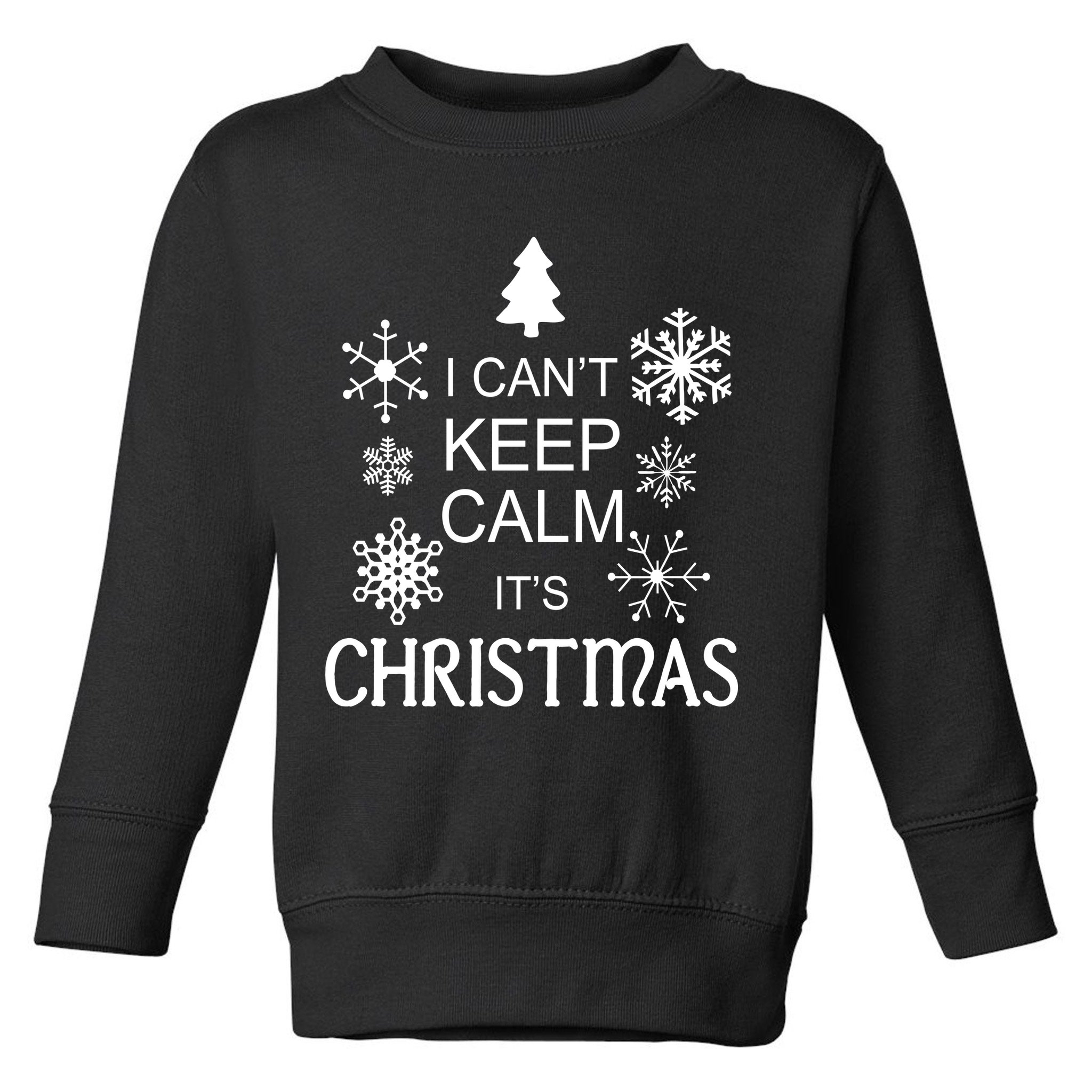 I Can't Keep Calm It's Christmas Toddler Sweatshirt