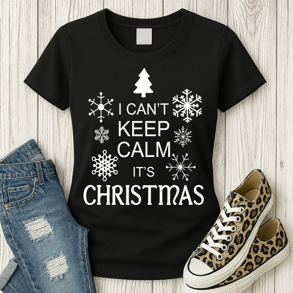 I Can't Keep Calm It's Christmas Womens T-Shirt