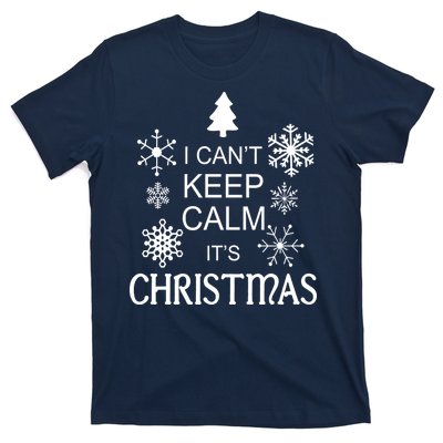 I Can't Keep Calm It's Christmas T-Shirt