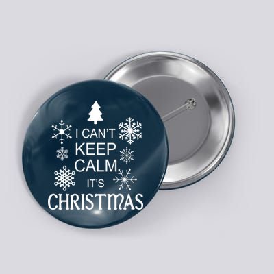 I Can't Keep Calm It's Christmas Button