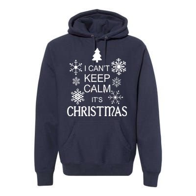 I Can't Keep Calm It's Christmas Premium Hoodie