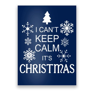 I Can't Keep Calm It's Christmas Poster