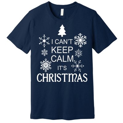 I Can't Keep Calm It's Christmas Premium T-Shirt