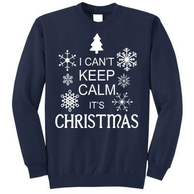 I Can't Keep Calm It's Christmas Tall Sweatshirt