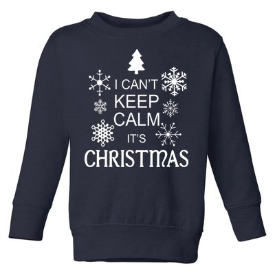 I Can't Keep Calm It's Christmas Toddler Sweatshirt