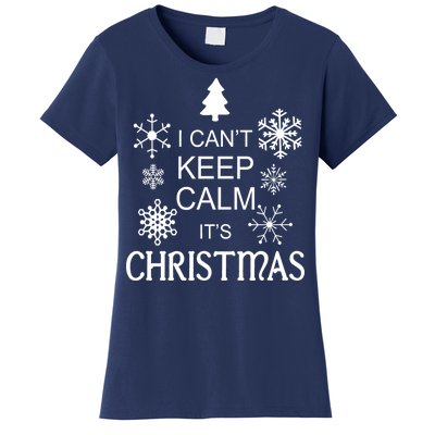 I Can't Keep Calm It's Christmas Women's T-Shirt