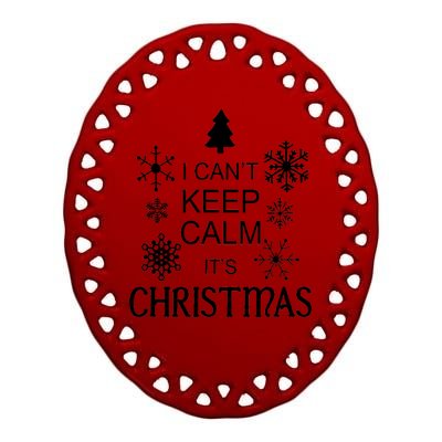 I Can't Keep Calm It's Christmas Ceramic Oval Ornament