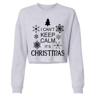 I Can't Keep Calm It's Christmas Cropped Pullover Crew