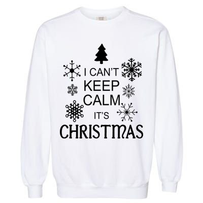 I Can't Keep Calm It's Christmas Garment-Dyed Sweatshirt