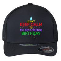 I Can't Keep Calm It's My Best Friends Birthday Flexfit Unipanel Trucker Cap