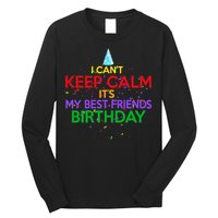 I Can't Keep Calm It's My Best Friends Birthday Long Sleeve Shirt