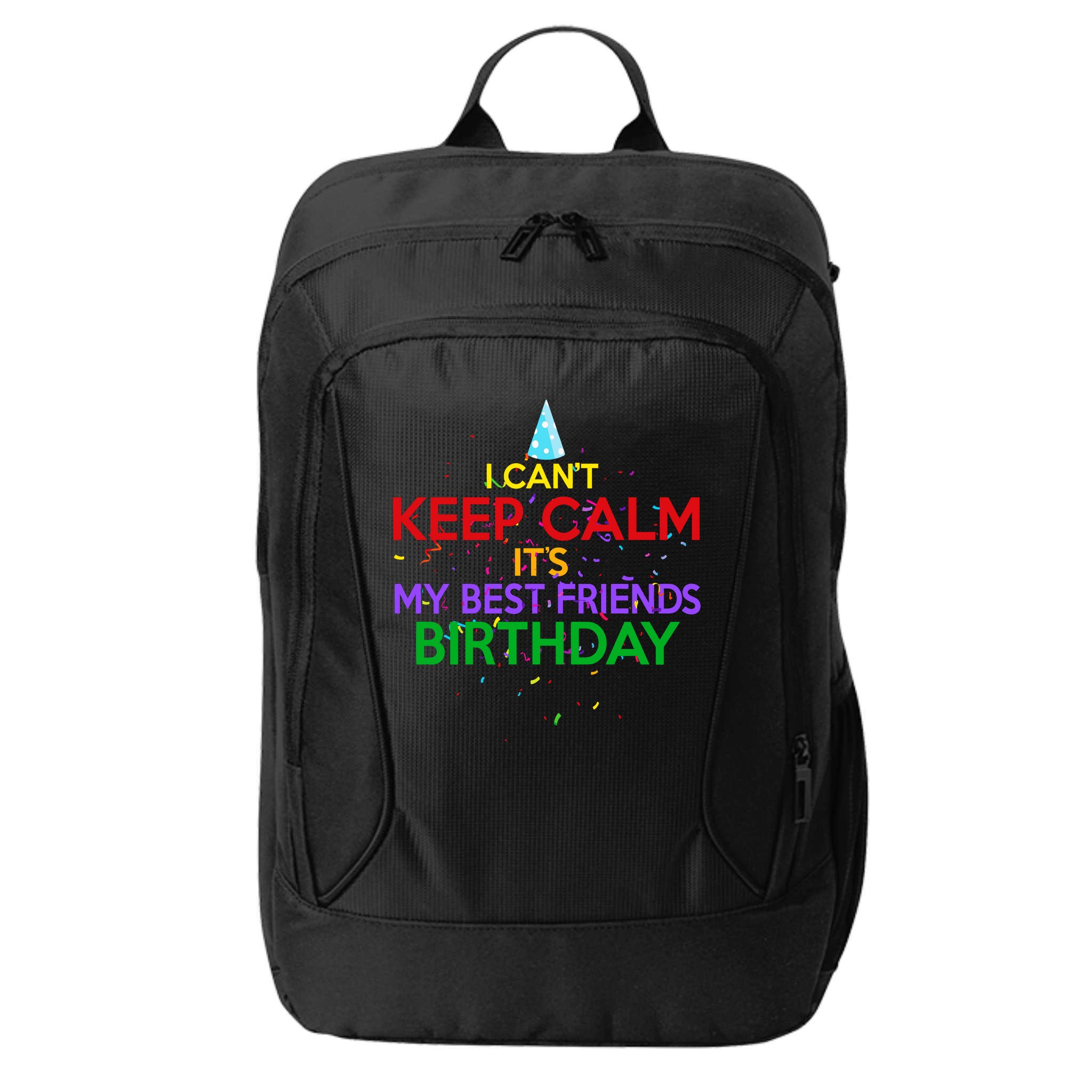 I Can't Keep Calm It's My Best Friends Birthday City Backpack