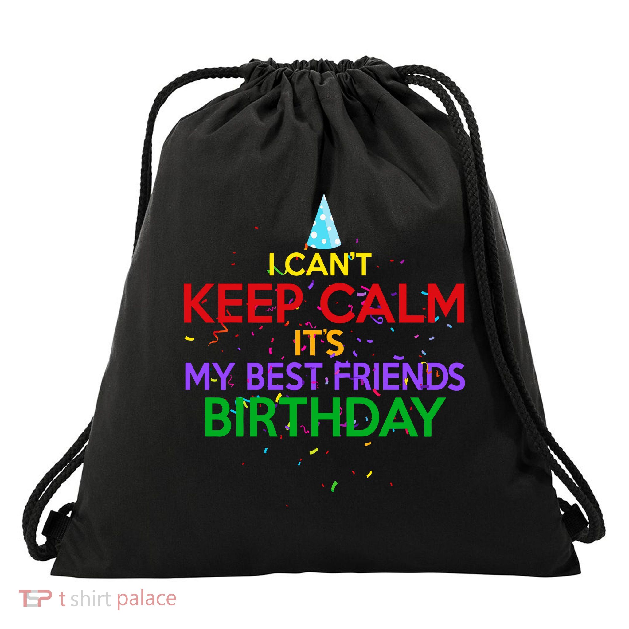 I Can't Keep Calm It's My Best Friends Birthday Drawstring Bag