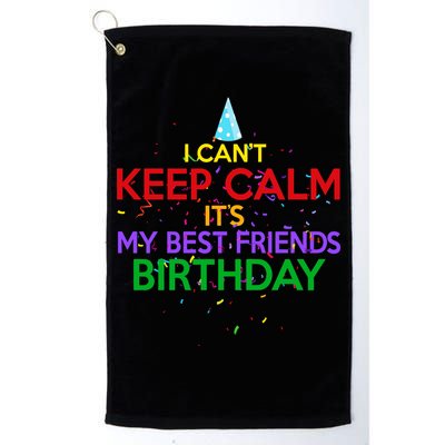 I Can't Keep Calm It's My Best Friends Birthday Golf Towel