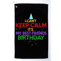 I Can't Keep Calm It's My Best Friends Birthday Golf Towel