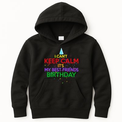 I Can't Keep Calm It's My Best Friends Birthday Kids Hoodie