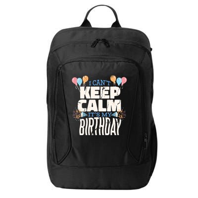I Can't Keep Calm It's My Birthday City Backpack