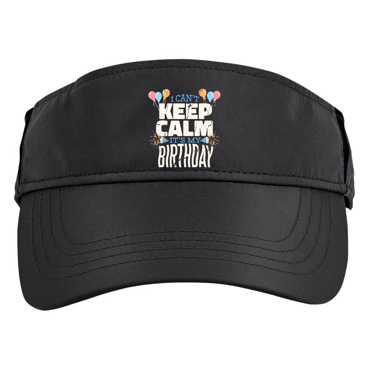 I Can't Keep Calm It's My Birthday Adult Drive Performance Visor