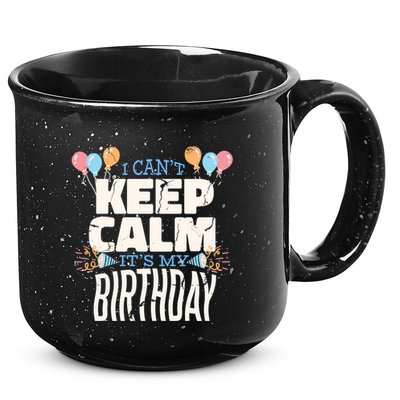 I Can't Keep Calm It's My Birthday 15oz Campfire Ceramic Mug