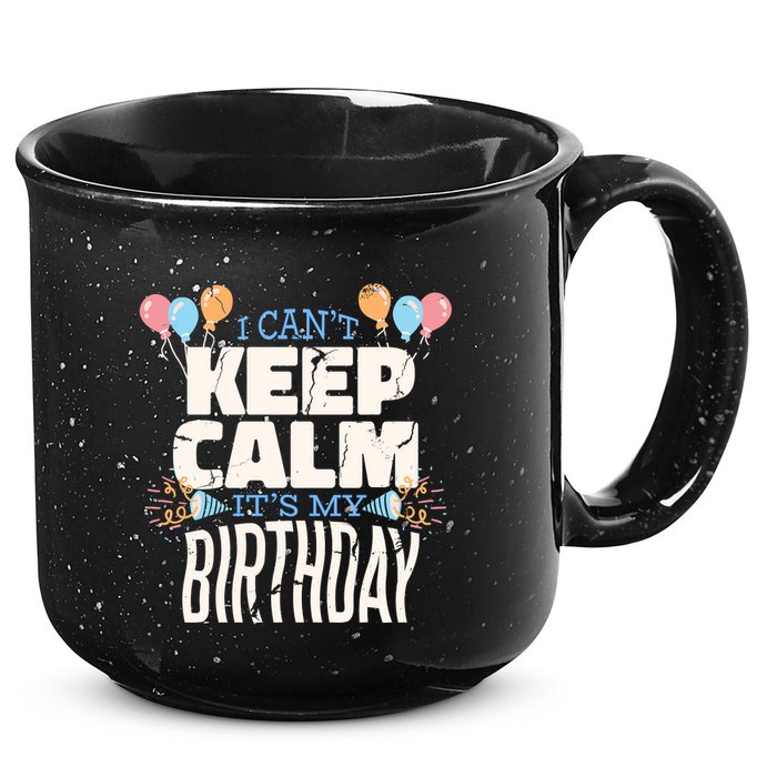 I Can't Keep Calm It's My Birthday 15oz Campfire Ceramic Mug