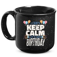 I Can't Keep Calm It's My Birthday 15oz Campfire Ceramic Mug