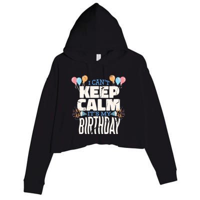 I Can't Keep Calm It's My Birthday Crop Fleece Hoodie