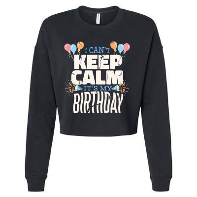 I Can't Keep Calm It's My Birthday Cropped Pullover Crew