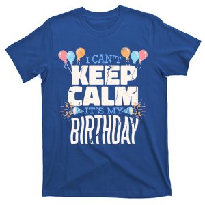 I Can't Keep Calm It's My Birthday T-Shirt