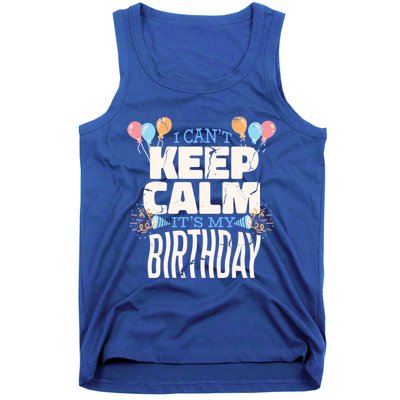 I Can't Keep Calm It's My Birthday Tank Top
