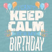 I Can't Keep Calm It's My Birthday Sueded Cloud Jersey T-Shirt
