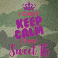 I Can't Keep Calm It's MY Sweet  16 Legacy Tie Dye Trucker Hat