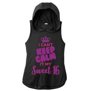 I Can't Keep Calm It's MY Sweet  16 Ladies PosiCharge Tri-Blend Wicking Draft Hoodie Tank