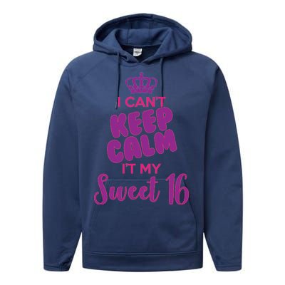 I Can't Keep Calm It's MY Sweet  16 Performance Fleece Hoodie