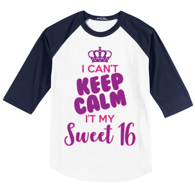 I Can't Keep Calm It's MY Sweet  16 Baseball Sleeve Shirt