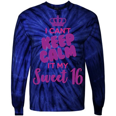 I Can't Keep Calm It's MY Sweet  16 Tie-Dye Long Sleeve Shirt