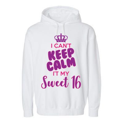 I Can't Keep Calm It's MY Sweet  16 Garment-Dyed Fleece Hoodie